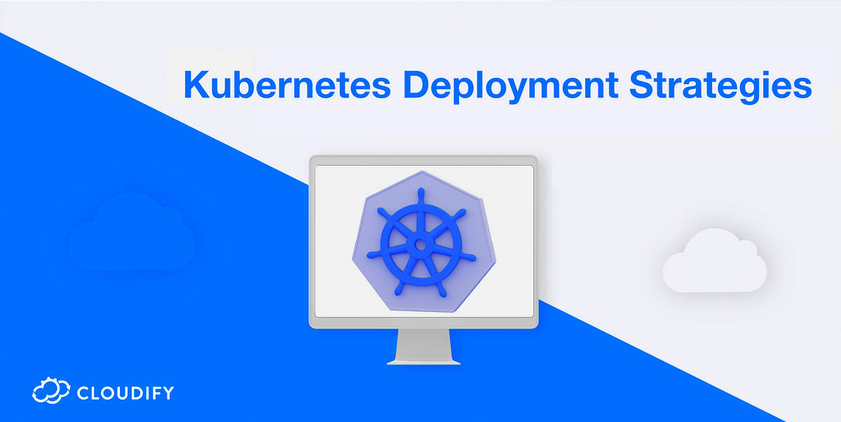 Learn about deployment strategies - Rolling update, canary release, blue-green deployment